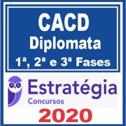 CACD (Diplomata - Primeira, Segunda e Terceira Fases) Pós Edital - Estratégia 2020