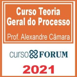 Teoria Geral do Processo 2021 - Des. Alexandre Câmara
