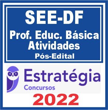 SEE-DF (Professor Educação Básica - Atividades) Pacote - 2022 (Pós-Edital)