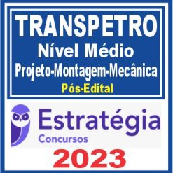 TRANSPETRO (Profissional Transpetro de Nível Médio - Júnior - Projeto, Construção e Montagem - Mecânica)