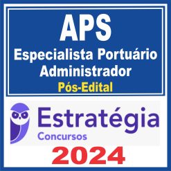 APS (Especialista Portuário - Administrador) Pós Edital - Estratégia 2024