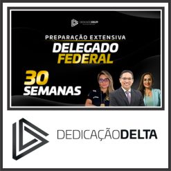 Delegado Federal (Preparação Extensiva - 30 Semanas) Dedicação Delta 2024