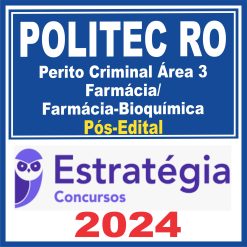 POLITEC RO (Perito Criminal Área 3 - Farmácia/Farmácia-Bioquímica) Pós Edital - Estratégia 2024