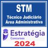 STM (Técnico Judiciário - Área Administrativa) Estratégia 2024