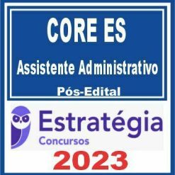 CORE ES (Assistente Administrativo) Pós Edital - Estratégia 2023