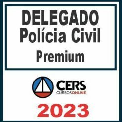 Delegado de Polícia Civil - Premium (DPC) Cers 2023