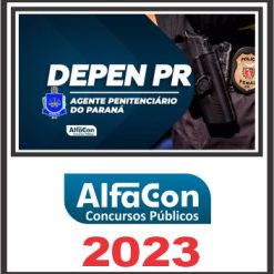 DEPEN PR (AGENTE PENITENCIÁRIO) PÓS EDITAL - ALFACON 2023