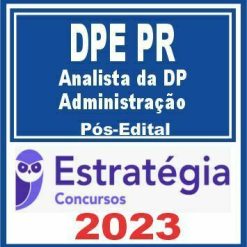 DPE PR (Analista da Defensoria Pública - Administração) Pós Edital - Estratégia 2023