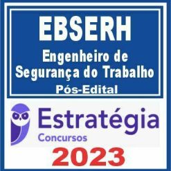 EBSERH (Engenheiro de Segurança do Trabalho) Pós Edital - Estratégia 2023