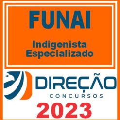 FUNAI (INDIGENISTA ESPECIALIZADO) DIREÇÃO 2023
