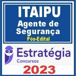 Itaipu (Função: Agente de Segurança) Pós Edital - Estratégia 2023
