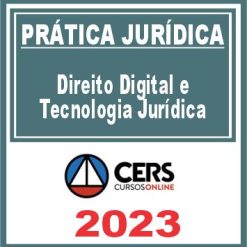 Prática Jurídica (Direito Digital e Tecnologia Jurídica) Cers 2023