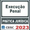 Prática Jurídica (Execução Penal) Ceisc 2023