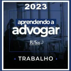 Prática (Aprendendo a Advogar - Trabalho) Jus21 - 2023