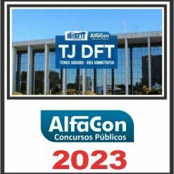 TJ DFT (TÉCNICO JUDICIÁIRO - ÁREA ADMINISTRATIVA) ALFACON 2023