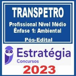 TRANSPETRO (Profissional Nível Médio - Ênfase 1: Ambiental) Pós Edital - Estratégia