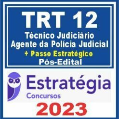 TRT SC - 12ª Região (Técnico Judiciário - Agente da Polícia Judicial + Passo) Pós Edital - Estratégia 2023