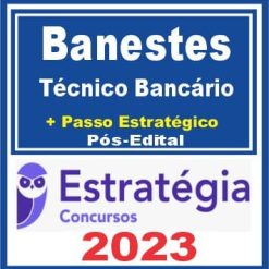 Banestes (Técnico Bancário + Passo) Pós Edital - Estratégia 2023