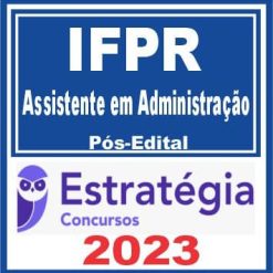 IFPR (Assistente em Administração) Pós Edital - Estratégia 2023