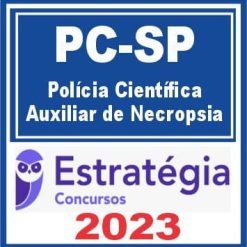 PC SP (Polícia Científica - Auxiliar de Necropsia) Estratégia 2023