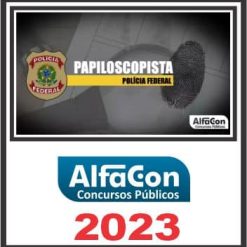 PF (PAPILOSCOPISTA DA POLÍCIA FEDERAL) ALFACON 2023