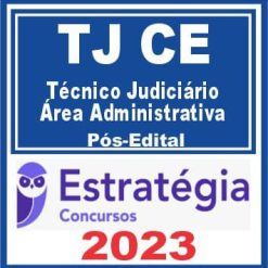 TJ CE (Técnico Judiciário - Área Administrativa) Pós Edital - Estratégia 2023