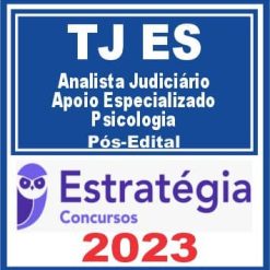TJ ES (Analista Judiciário - Apoio Especializado - Psicologia) Pós Edital - Estratégia 2023