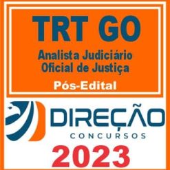 TRT GO (ANALISTA JUDICIÁRIO - OFICIAL DE JUSTIÇA) PÓS EDITAL - DIREÇÃO 2023