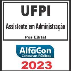 UFPI (ASSISTENTE EM ADMINISTRAÇÃO) PÓS EDITAL - ALFACON 2023