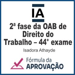 Curso para a 2ª fase da OAB de Direito do Trabalho – 44° exame