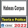 PRÁTICA (Habeas Corpus) Ceisc 2022