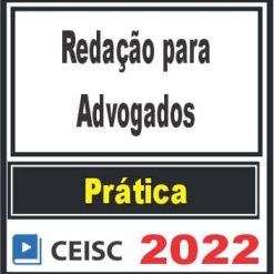 PRÁTICA (Redação para Advogados) Ceisc 2022