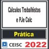 PRÁTICA (Cálculos Trabalhistas e PJe Calc) Ceisc 2022