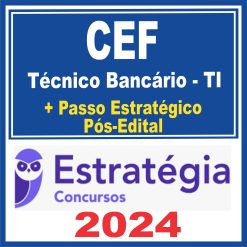Caixa Econômica Federal - CEF (Técnico Bancário - TI + Passo) Pós Edital - Estratégia 2024