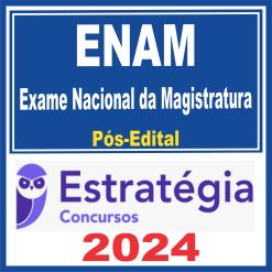 ENAMA (Exame Nacional da Magistratura) Pós Edital - Estratégia 2024