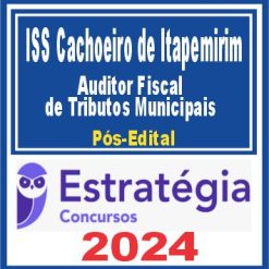 ISS Cachoeiro de Itapemirim-ES (Auditor Fiscal de Tributos Municipais) Pós Edital - Estratégia 2024