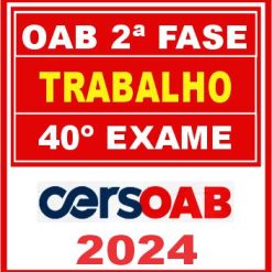 OAB 2ª Fase 40 (Direito Trabalho) Cers 2024