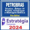 PETROBRAS (Técnico - Ênfase 11 - Projeto, Construção e Montagem - Elétrica) Pós Edital - Estratégia