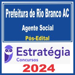 Prefeitura de Rio Branco AC (Agente Social) Pós Edital - Estratégia 2024